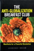 反グローバリズムの機運<br>The Anti-Globalization Breakfast Club : Manifesto for a Peaceful Revolution