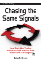 ブラックボックス型トレーディングが証券市場に与えた影響<br>Chasing the Same Signals : How Black-Box Trading Influences Stock Markets from Wall Street to Shanghai (Wiley Trading)