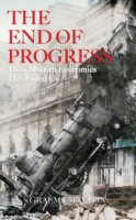 進歩の終焉：近代経済学の失敗<br>The End of Progress : How Modern Economics Has Failed Us