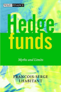 ヘッジファンドのリスクと収益<br>Hedge Funds : Myths and Limits (The Wiley Finance Series)