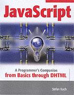 Javascript : A Programmer's Companion from Basics through Dhtml, Css and Dom