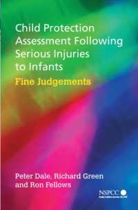 児童の外傷：児童保護司のアセスメント<br>Child Protection Assessment Following Serious Injuries to Infants : Fine Judgements (Wiley Series in Child Protection and Policy.)