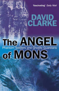 The Angel of Mons : Phantom Soldiers and Ghostly Guardians