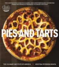 Pies and Tarts: the Definitive Guide to Classic and Contemporary Favorites From the World's Premier Culinary College (at Home With the Culinary Institute of America)