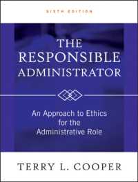 行政倫理へのアプローチ（第６版）<br>Responsible Administrator : An Approach to Ethics for the Administrative Role -- Hardback （6th Editio）