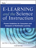 E-Learning and the Science of Instruction: Proven Guidelines for Consumers and Designers of Multimedia Learning