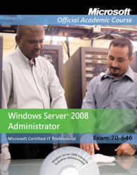 Microsoft Windows Server 2008 Administrator : Exam 70-646 (Microsoft Official Academic Course) （PAP/CDR/DV）