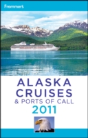 Frommer's 2011 Alaska Cruises & Ports of Call (Frommer's Alaska Cruises & Ports of Call)