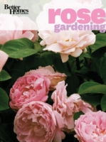Better Homes and Gardens Rose Gardening