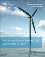 Mastering Autodesk Inventor 2011 and Autodesk Inventor LT 2011 : Autodesk Official Training Guide (Mastering)