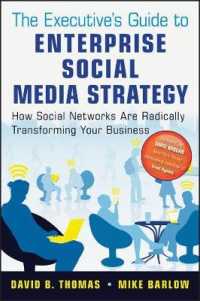 企業のソーシャルメディア戦略ガイド<br>The Executive's Guide to Enterprise Social Media Strategy : How Social Networks Are Radically Transforming Your Business (Wiley and Sas Business)