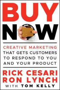 顧客を反応させる創造的マーケティング<br>Buy Now : Creative Marketing That Gets Customers to Respond to You and Your Product