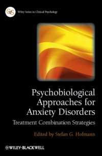 不安障害への心理生物学的アプローチ<br>Psychobiological Approaches for Anxiety Disorders : Treatment Combination Strategies (Wiley Series in Clinical Psychology)