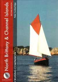 North Brittany and Channel Islands Cruising Companion : A Yachtman's Pilot and Cruising Guide to Ports and Harbours Form the Alderney Race to the Chen （2ND）