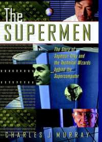 The Supermen : The Story of Seymour Cray and the Technical Wizards Behind the Supercomputer