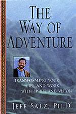 The Way of Adventure : Transforming Your Life and Work with Spirit and Vision
