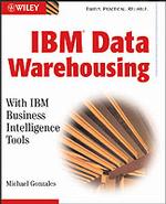 IBM Data Warehousing : With IBM Business Intelligence Tools