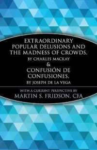 Extraordinary Popular Delusions and the Madness of Crowds and Confusion De Confusiones : Tulipamania, the South Sea Bubble, and the Madness of Crowds （Reprint）