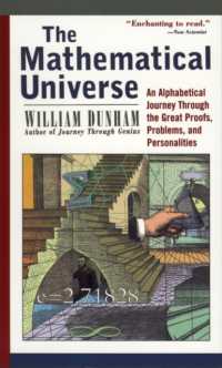 The Mathematical Universe : An Alphabetical Journey through the Great Proofs, Problems and Personalities