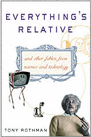 Everything's Relative : And Other Fables from Science and Technology