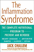 The Inflammation Syndrome : The Complete Nutritional Program to Prevent and Reverse Heart Disease, Arthritis, Diabetes, Allergies, and Asthma