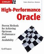 High-Performance Oracle : Proven Methods for Achieving Optimum Performance and Availability