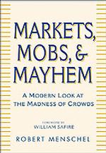 Markets, Mobs, and Mayhem : A Modern Look at the Madness of Crowds