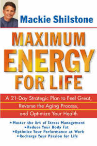 Maximum Energy for Life : A 21-Day Strategic Plan to Feel Great, Reverse the Aging Process, and Optimize Your Health