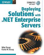 Deploying Solutions with .Net Enterprise Servers (Gearhead Press in the Trenches)