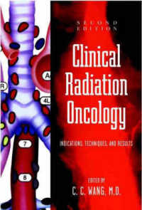 Clinical Radiation Oncology : Indications, Techniques, and Results （2 SUB）