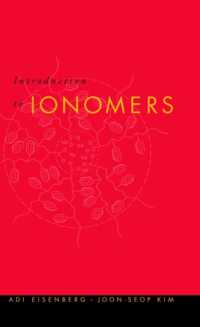 Introduction to Ionomers / Eisenberg, Adi/ Kim, Joon-Seop