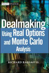 モンテカルロ法とリアルオプション分析を利用した取引<br>Dealmaking : Using Real Options and Monte Carlo Analysis (Wiley Finance)