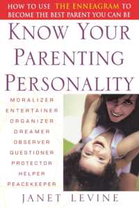 Know Your Parenting Personality : How to Use the Enneagram to Become the Best Parent You Can Be