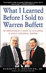 What I Learned before I Sold to Warren Buffett : An Entrepreneur's Guide to Developing a Highly Successful Company