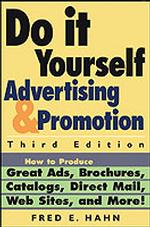 Do It Yourself Advertising and Promotion : How to Produce Great Ads, Brochures, Catalogs, Direct Mail, Web Sites, and More! （3 SUB）