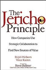 The Jericho Principle : How Companies Use Strategic Collaboration to Find New Sources of Value