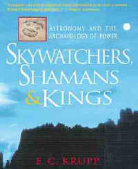 Skywatchers, Shamans & Kings : Astronomy and the Archaeology of Power