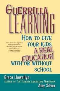 Guerilla Learning : How to Give Your Kids a Real Education with or without School