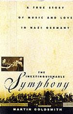 The Inextinguishable Symphony : A True Story of Music and Love in Nazi Germany