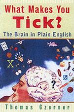 『心の棲である脳』<br>What Makes You Tick? : The Brain in Plain English