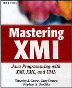 Mastering Xmi : Java Programming with Xmi, Xml, and Uml （PAP/CDR）