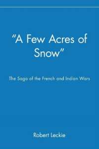 A Few Acres of Snow : The Saga of the French and Indian Wars （Reprint）