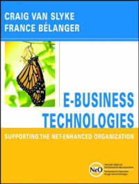 Ｅビジネスの技術入門<br>E-Business Technologies : Supporting the Net-Enhanced Organization (The Wiley Series on Net-enhanced Organizations)