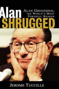 Alan Shrugged : The Life and Times of Alan Greenspan, the World's Most Powerful Banker