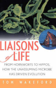 Liaisons of Life : From Hornworts to Hippos, How the Unassuming Microbe Has Driven Evolution
