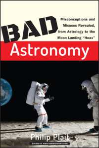 Bad Astronomy : Misconceptions and Misuses Revealed, from Astrology to the Moon Landing 'Hoax'