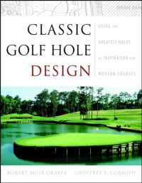 Classic Golf Hole Design : Using the Greatest Holes as Inspiration for Modern Courses