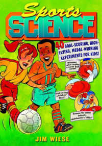 Sports Science : 40 Goal Scoring, High Flying, Medal Winning Experiments for Kids