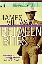 Between Bites : Memoirs of a Hungry Hedonist （Reprint）