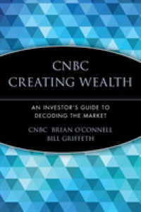 Cnbc Creating Wealth : An Investor's Guide to Decoding the Market （Reprint）